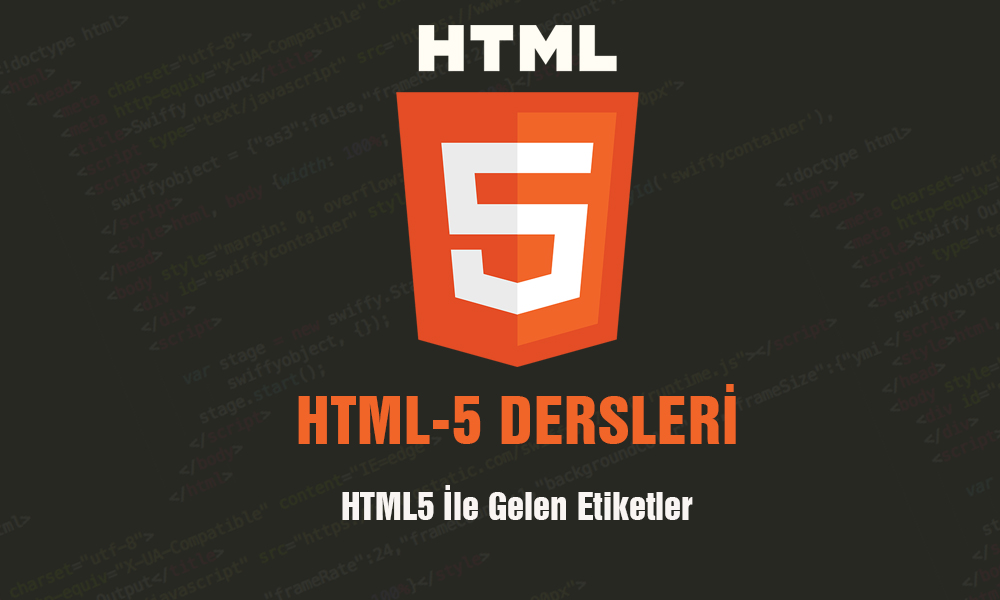 HTML5 ve HTML5 İle Gelen Etiketler.