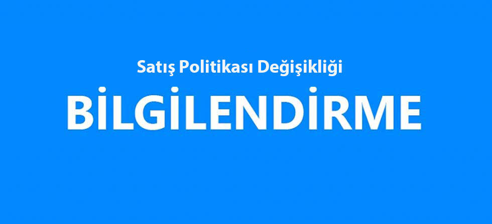 Satış Politikası Değişikliği.