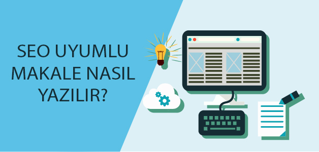 SEO Uyumlu Makale Nasıl Yazılır.?