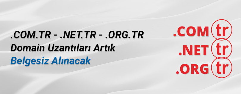 Com.tr - Net.tr - Org.tr Domainler Belge Gerekmeden Ön Başvurular Başladı.