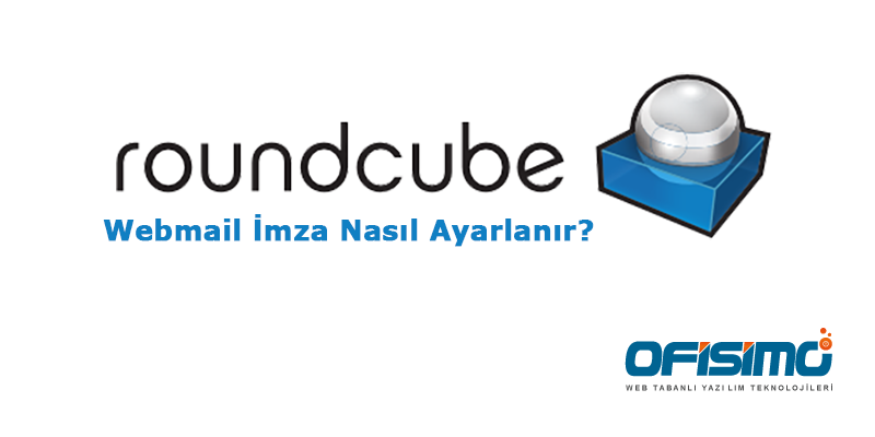 Roundcube WebMail de İmza Nasıl Ayarlanır?