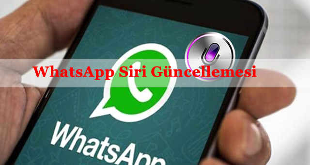 WHATSAPP A GELEN GÜNCELLEME İLE MESAJLAR SİRİ TARAFINDAN SESLİ OKUNACAK 